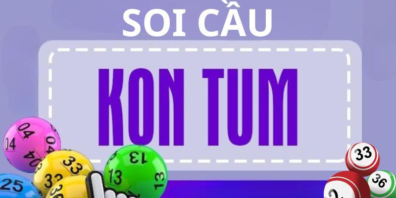 Tìm hiểu về soi cầu Kon Tum
