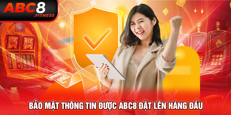 Bảo mật thông tin được ABC8 đặt lên hàng đầu
